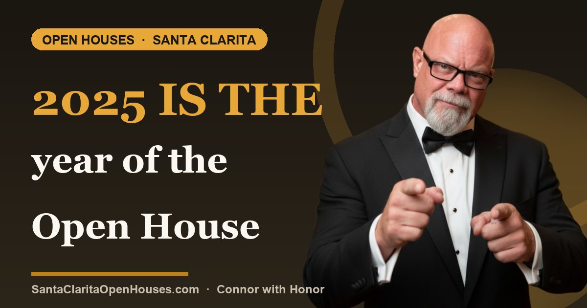 2025 is the year of the Open House - Santa Clarita Open Houses