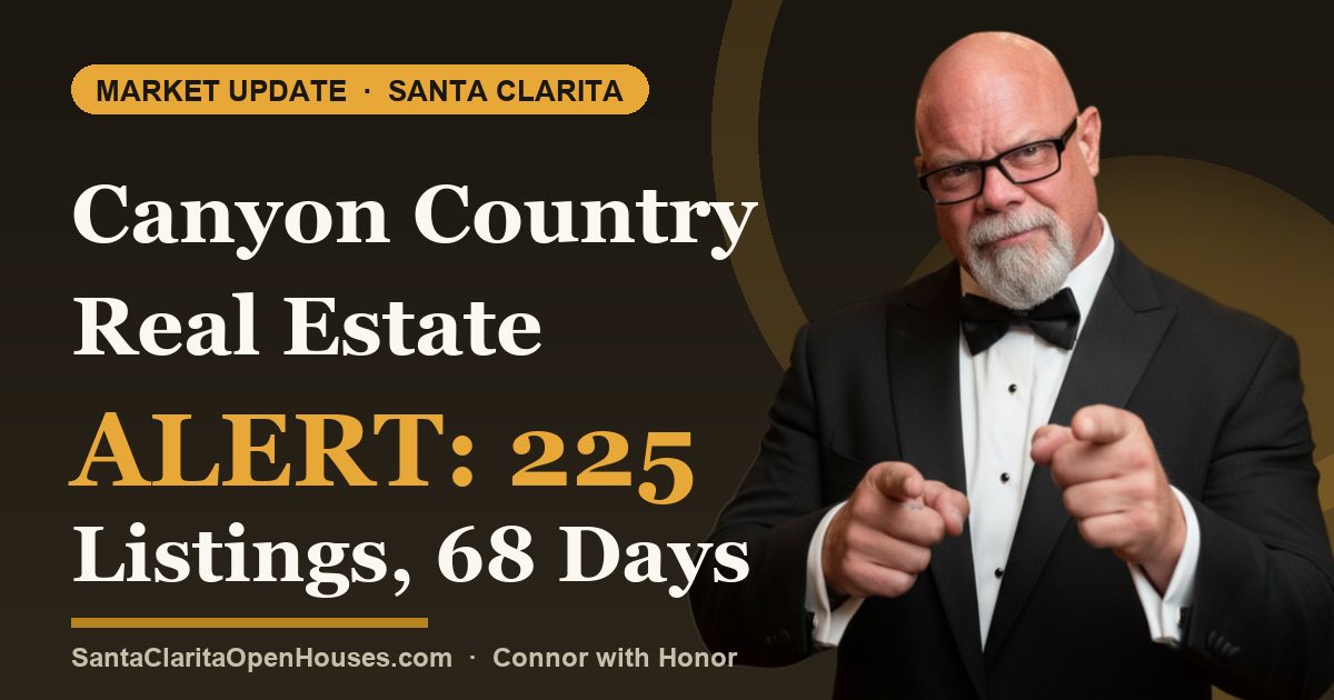 Canyon Country Real Estate Alert: 225 Listings, 68 Days to Sell—What Sellers Must Know in 2026