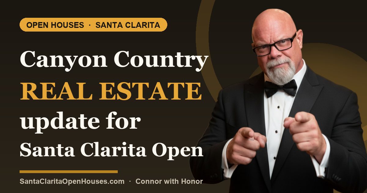 Canyon Country real estate update for Santa Clarita Open Houses week 1 2025